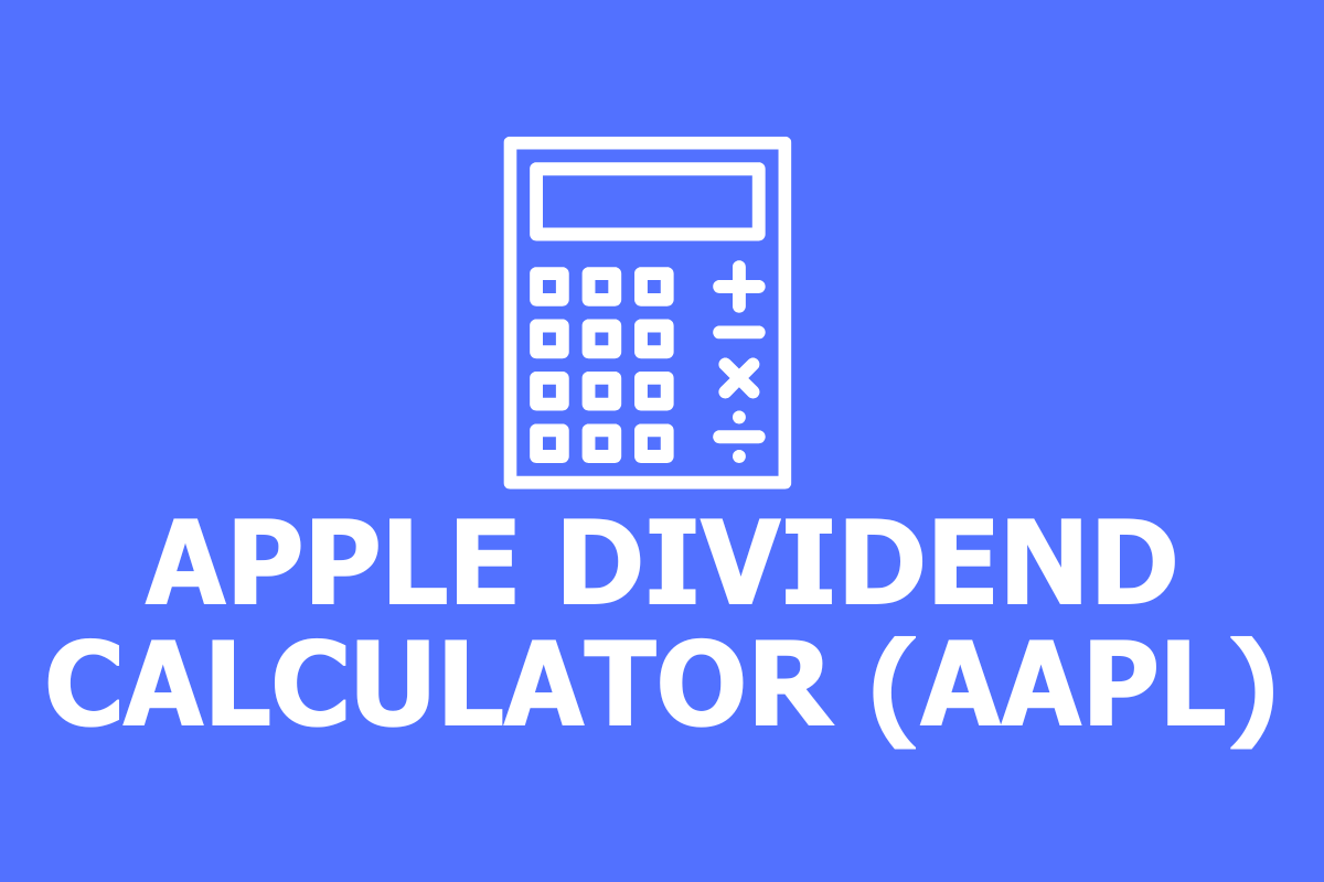 Apple Dividend Calculator (AAPL)